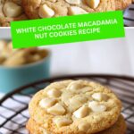 White Chocolate Macadamia Nut Cookies Recipe
