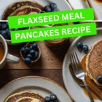 Flaxseed Meal Pancakes Recipe