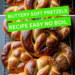 Buttery Soft Pretzels Recipe Easy No Boil