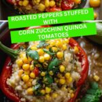Roasted Peppers Stuffed with Corn, Zucchini, Quinoa, and Tomatoes
