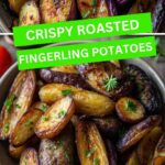 Crispy Roasted Fingerling Potatoes